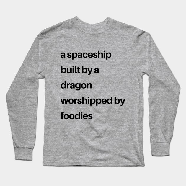 Epcot Inspired: a spaceship built by a dragon worshipped by foodies (black) T-Shirt Long Sleeve T-Shirt by TheCastleRun